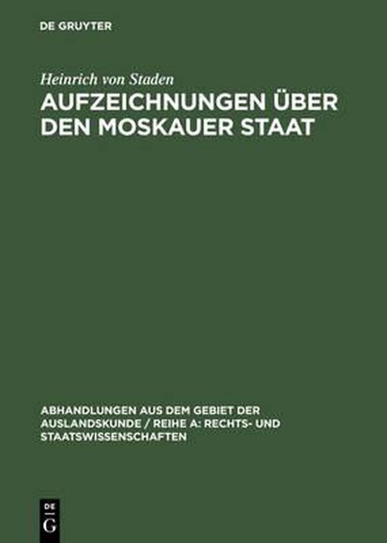 Abhandlungen Aus Dem Gebiet der Auslandskunde / Reihe A: Rec- Aufzeichnungen über den Moskauer Staat