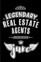 Legendary Real Estate Agents are born in June