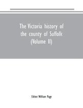 The Victoria history of the county of Suffolk (Volume II)