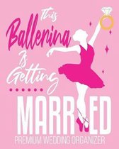 This Ballerina Is Getting Married Premium Wedding Organizer