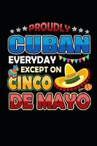 Proudly Cuban Everyday Except on Cinco de Mayo