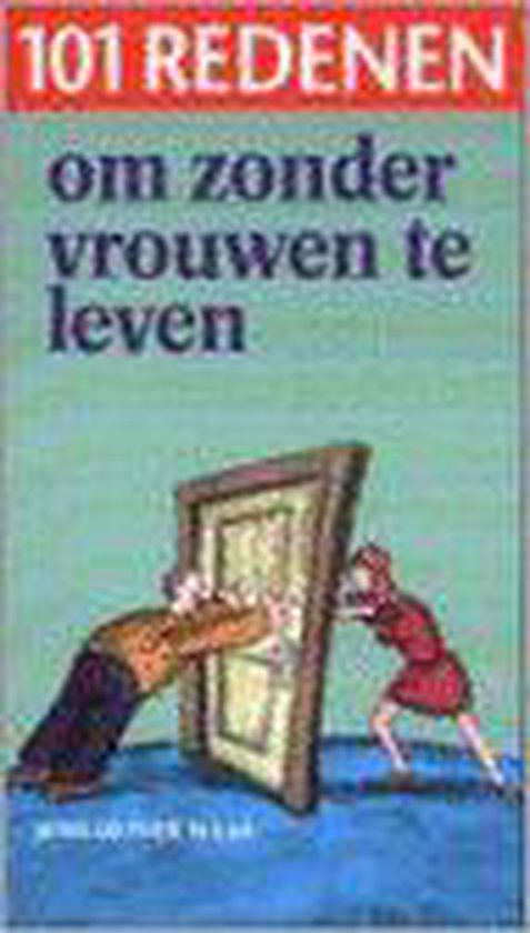9789065558954 - 101 Redenen Om Zonder Vrouwen Te Leven