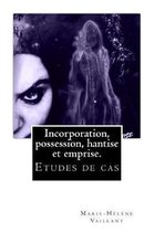 Incorporation, possession hantise et emprise