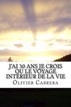 J'Ai 30 ANS Je Crois Ou Le Voyage Int rieur de la Vie