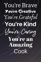 You're Brave You're Creative You're Grateful You're Kind You're Caring You're An Amazing Cook