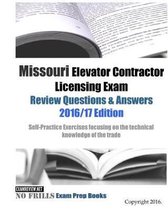 Missouri Elevator Contractor Licensing Exam Review Questions & Answers 2016/17 Edition
