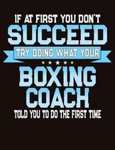 If At First You Don't Succeed Try Doing What Your Boxing Coach Told You To Do The First Time