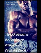 Thuggish Manlust Is the Most Fervent Dream of Every Clangorous Climax