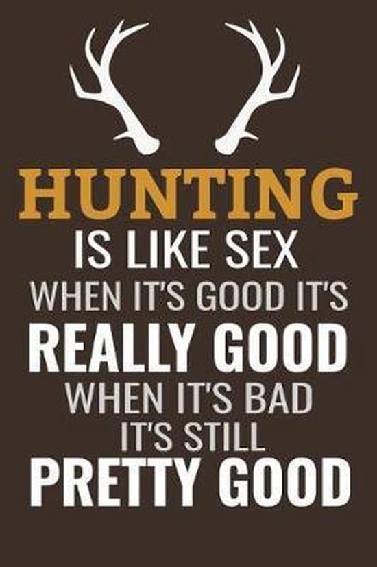 Hunting Is Like Sex Hunting Log Books 9781074168865 Boeken