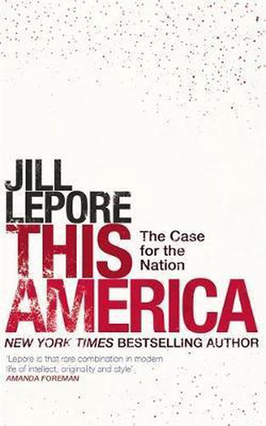 Livre 'This America The Case for the Nation' par Jill Lepore, auteur du best-seller du New York Times.
