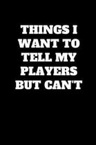 Things I Want To Tell My Players But Can't