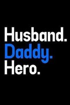 Husband. Daddy. Hero.