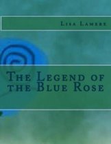 The Legend of the Blue Rose