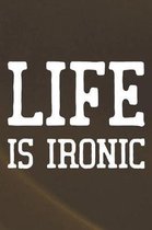 Life Is Ironic