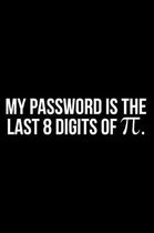 My Password Is the Last 8 Digits of π
