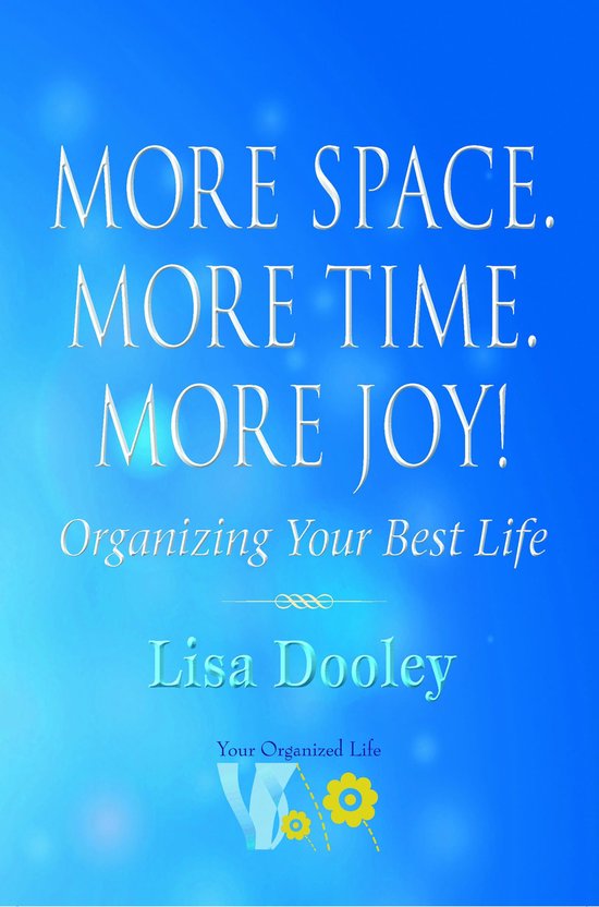 More Space. More Time. More Joy!: Organizing Your Best Life - cover