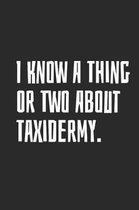 I Know A Thing Or Two About Taxidermy