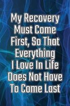 My Recovery Must Come First, So That Everything I Love in Life Does Not Have to Come Last