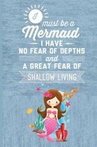 I Must Be A Mermaid I Have No Fear Of Depths And A Great Fear Of Shallow Living