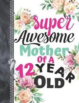 Super Awesome Mother Of A 12 Year Old