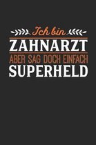 Ich bin Zahnarzt aber sag doch einfach Superheld