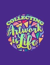 Collecting Artwork Is Life