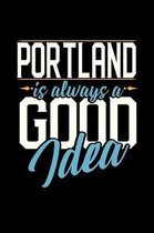 Portland Is Always a Good Idea
