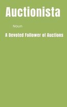 Auctionista (Noun) A Devoted Follower of Auctions