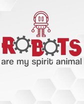 Robots Are My Spirit Animal