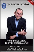 Training Soldiers for Spiritual War. Basic Level Unit 4