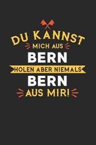 Du Kannst Mich Aus Bern Holen Aber Niemals Bern Aus Mir!