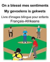 Fran ais-Afrikaans On a bless mes sentiments/My gevoelens is gekwets Livre d'images bilingue pour enfants