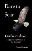 Dare To Soar: Graduate Edition
