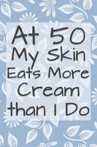 At 50 My Skin Eats More Cream Than I Do