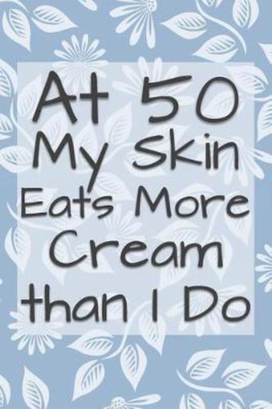 At 50 My Skin Eats More Cream Than I Do - cover
