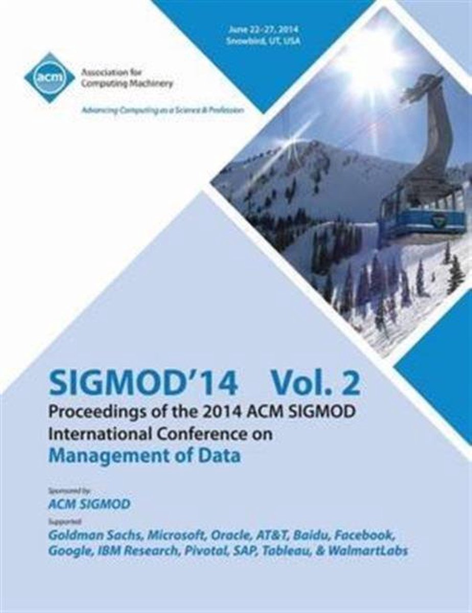 SiGMOD 14 Vol 2 Proceedings of the 2014 ACM SIGMOD International Conference on Management of Data - Sigmod 14 Conference Committee