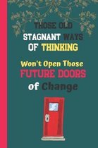 Those Old Ways Of Thinking Won't Open Those Future Doors Of Change