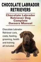 Chocolate Labrador Retrievers. Chocolate Labrador Retriever Dog Complete Owners Manual. Chocolate Labrador Retriever care, costs, feeding, grooming, health and training all included.