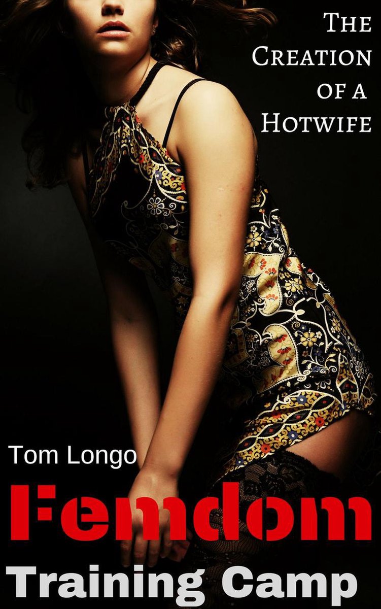 Bol Com Femdom Training Camp The Creation Of A Hotwife Ebook Tom Longo