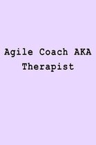 Agile Coach AKA Therapist