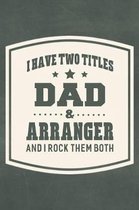 I Have Two Titles Dad & Arranger And I Rock Them Both