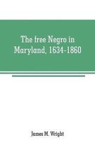 The free Negro in Maryland, 1634-1860