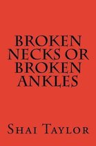 Broken Necks Or Broken Ankles