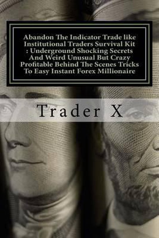 Abandon the Indicator Trade Like Institutional Traders Survival Kit