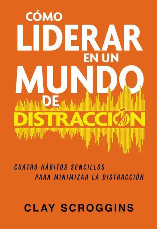 Cómo liderar en un mundo de distracción - cover