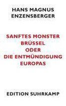 Sanftes Monster Brussel oder Die Entmundigung Europas