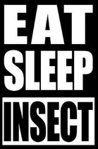 Eat Sleep Insect Notebook for Insect Collectors