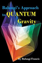 Beyond Einstein 5 - Balungi's Approach to Quantum Gravity