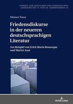 Studien zur deutschen und europaeischen Literatur des 19. und 20. Jahrhunderts 74 - Friedensdiskurse in der neueren deutschsprachigen Literatur