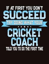 If At First You Don't Succeed Try Doing What Your Cricket Coach Told You To Do The First Time